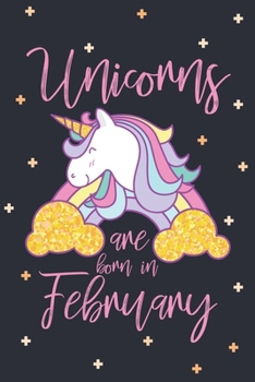 Paperback Unicorns Are Born In February: Cute Blank Lined Notebook Gift for Girls and Birthday Card Alternative for Daughter Friend or Coworker Book