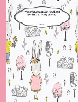 Paperback Primary composition notebook: Primary Composition Notebook Story Paper - 8.5x11 - Grades K-2: Cute bunny lover School Specialty Handwriting Paper Do Book