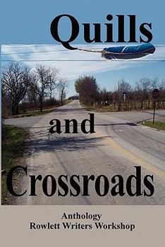 Paperback Quills and Crossroads: An Anthology, Rowlett Writers Workshop Book