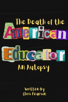 Paperback The Death of the American Educator: An Autopsy Book