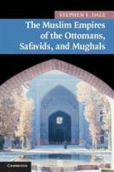Paperback The Muslim Empires of the Ottomans, Safavids, and Mughals Book