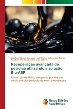 Paperback Recuperação avançada de petróleo utilizando a solução Bio-ASP [Portuguese] Book