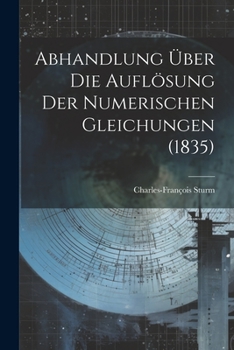 Paperback Abhandlung über die Auflösung der Numerischen Gleichungen (1835) Book
