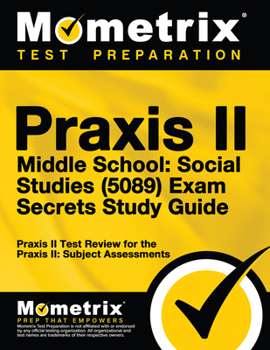 Paperback Praxis II Middle School: Social Studies (5089) Exam Secrets Study Guide: Praxis II Test Review for the Praxis II: Subject Assessments Book