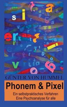 Paperback Phonem & Pixel: Ein selbstpraktisches Verfahren, Eine Psychoanalyse für alle [German] Book