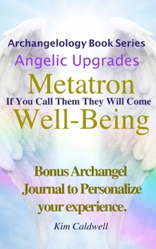 Paperback Archangelology, Metatron, Well-Being: If You Call Them They Will Come Book