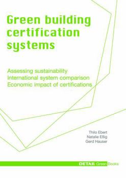 Hardcover Green Building Certification Systems: Assessing Sustainability - International System Comparison - Economic Impact of Certifications Book