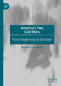 Hardcover America's Two Cold Wars: From Hegemony to Decline? Book