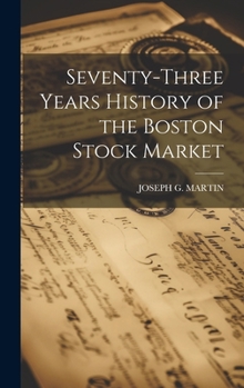 Hardcover Seventy-Three Years History of the Boston Stock Market Book