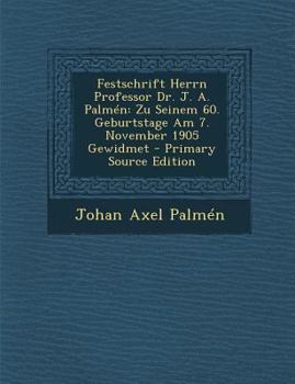 Paperback Festschrift Herrn Professor Dr. J. A. Palmén: Zu Seinem 60. Geburtstage Am 7. November 1905 Gewidmet [Swedish] Book