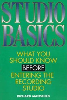 Paperback Studio Basics: What You Should Know Before Going Into the Recording Studio Book