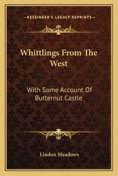 Paperback Whittlings From The West: With Some Account Of Butternut Castle Book