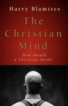 Paperback The Christian Mind: How Should a Christian Think? Book