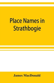 Paperback Place names in Strathbogie / with notes historical, antiquarian, and descriptive Book