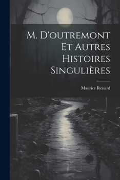 Paperback M. D'outremont Et Autres Histoires Singulières [French] Book