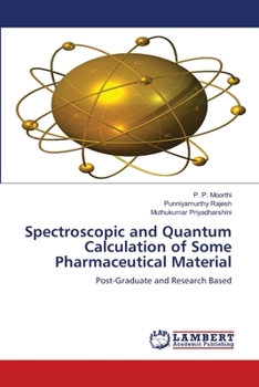 Paperback Spectroscopic and Quantum Calculation of Some Pharmaceutical Material Book