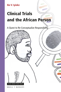 Paperback Clinical Trials and the African Person: A Quest to Re-Conceptualize Responsibility Book