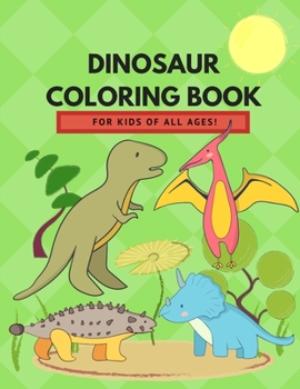 Paperback Dinosaur Coloring Book for Kids of All Ages! Book