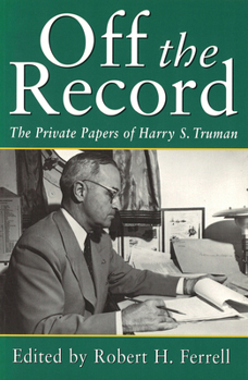 Paperback Off the Record: The Private Papers of Harry S. Truman Book