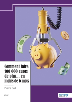 Paperback Comment faire 100 000 euros de plus... en moins de 6 mois [French] Book