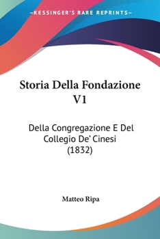 Paperback Storia Della Fondazione V1: Della Congregazione E Del Collegio De' Cinesi (1832) [Italian] Book