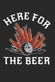 I'M Just Here For Beer Notebook - Beer Bowling Journal Planner Bowler: Club Team Organizer For Men Women Dot Grid