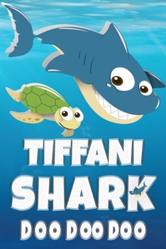 Tiffani: Tiffani Shark Doo Doo Doo Notebook Journal For Drawing or Sketching Writing Taking Notes, Personolized Gift For Tiffani