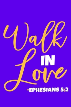 Paperback Walk In Love - Ephesians 5: 2: Blank Lined Notebook Journal: Gift for Feminist Her Women Girl Power Boss Lady Ladies Bestie 6x9 - 110 Blank Pages Book