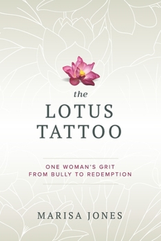 Paperback The Lotus Tattoo: One Woman's Grit from Bully to Redemption Book