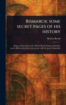Hardcover Bismarck: Some Secret Pages of His History Book