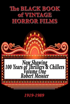 The Black Book of Vintage Horror Films: 100 Years of Thrillers and Chillers Volume One