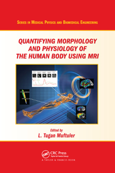 Paperback Quantifying Morphology and Physiology of the Human Body Using MRI Book