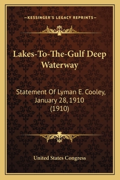 Lakes-To-The-Gulf Deep Waterway: Statement Of Lyman E. Cooley, January 28, 1910