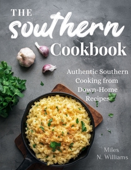 Paperback The Southern Cookbook: Authentic Southern Cooking from Down-Home Recipes Book