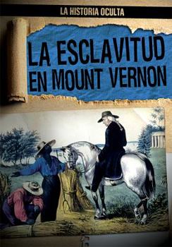 Library Binding La Esclavitud En Mount Vernon (Slavery at Mount Vernon) [Spanish] Book
