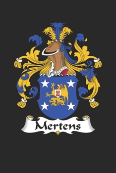 Mertens: Mertens Coat of Arms and Family Crest Notebook Journal (6 x 9 - 100 pages)