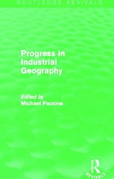 Hardcover Progress in Industrial Geography (Routledge Revivals) Book