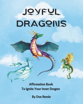 Paperback Joyful Dragons: Affirmation Book To Ignite Your Inner Dragon Book