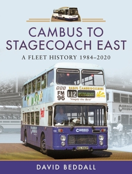 Hardcover Cambus to Stagecoach East: A Fleet History, 1984-2020 Book