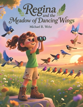 Regina and the Meadow of Dancing Wings: bird watching children’s story