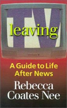Paperback Leaving TV: A Guide to Life After News Book