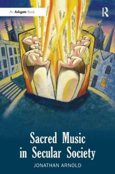 Paperback Sacred Music in Secular Society. Jonathan Arnold Book