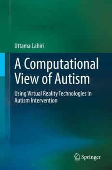 Hardcover A Computational View of Autism: Using Virtual Reality Technologies in Autism Intervention Book