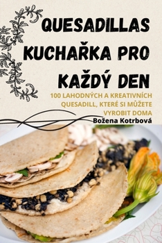 Paperback Quesadillas Kucha&#344;ka Pro Kazdý Den [Chechen] Book