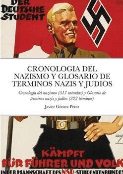Paperback Cronologia del Nazismo Y Glosario de Terminos Nazis Y Judios: Cronología del nazismo (517 entradas) y Glosario de términos nazis y judíos (322 término [Spanish] Book