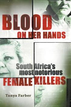 Paperback Blood on Her Hands: South Africa's most notorius female killers Book