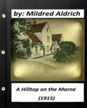 A Hilltop on the Marne: Being Letters Written June 3-September 8, 1914