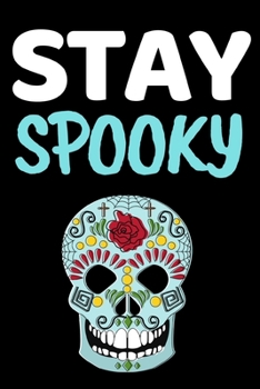 Stay Spooky: Funny Spider Lover Notebook/Journal (6” X 9”)
