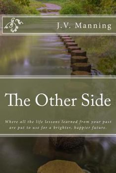 Paperback The Other Side: Where all the life lessons learned from your past are put to use for a brighter, happier future. Book