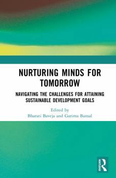 Hardcover Nurturing Minds for Tomorrow: Navigating the Challenges for Attaining Sustainable Development Goals Book